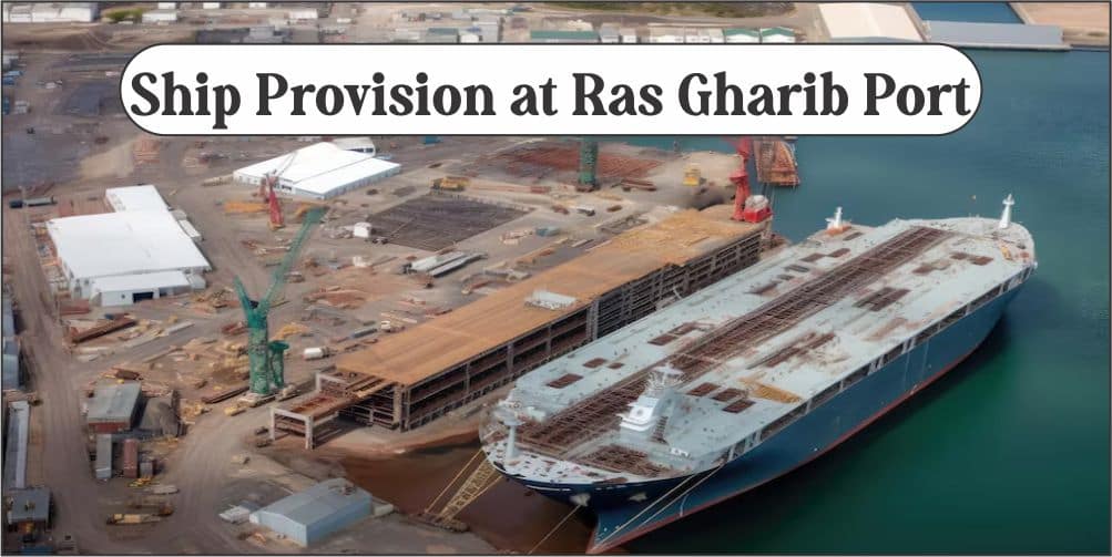 Operating Ship Provision at Ras Gharib Port